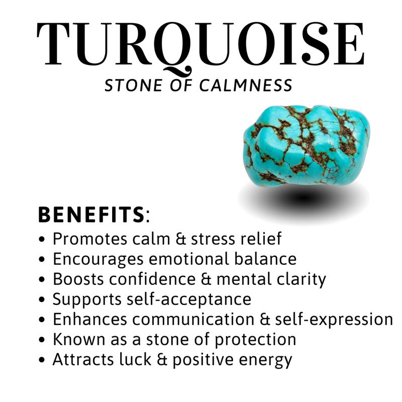 Turquoise stone with its benefits Balances metabolism, regulate hormones, & improve overall immunity. Imparts strength and perseverance Balances and protects the aura Reduce stress, anxiety, & overthinking, promoting peace & calming an overactive mind. Helps break addictions & release fears, enhancing self-esteem.